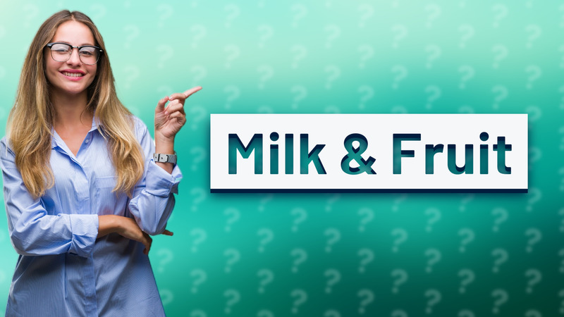 Milk & Fruit