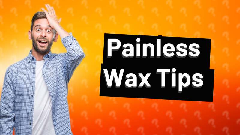 Painless Wax Tips