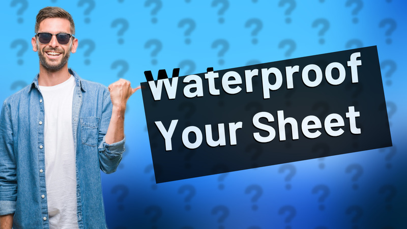 Waterproof Your Sheet