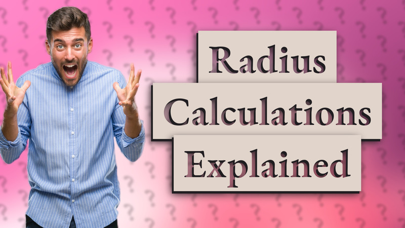 Radius Calculations Explained
