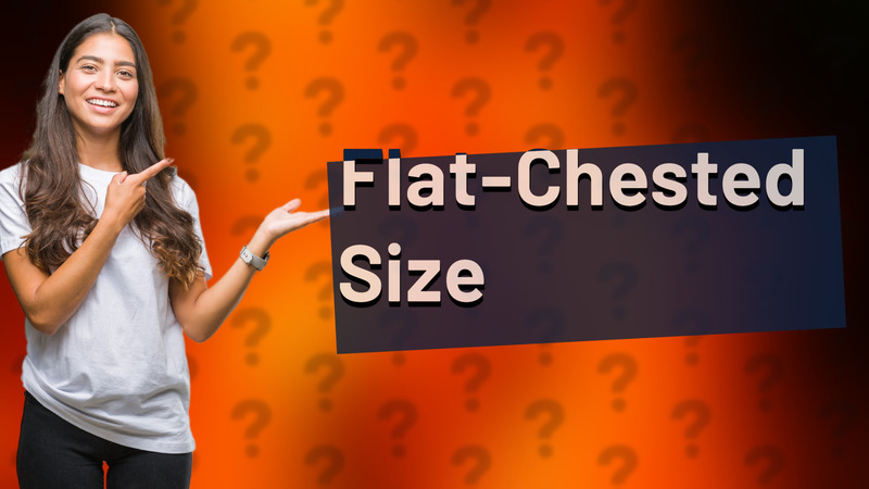 Flat-Chested Size