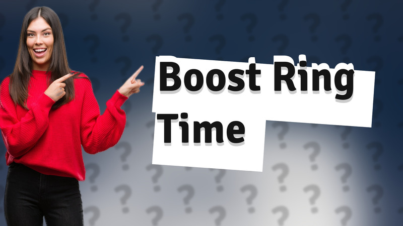 Boost Ring Time