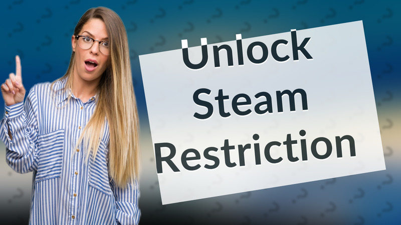 Unlock Steam Restriction