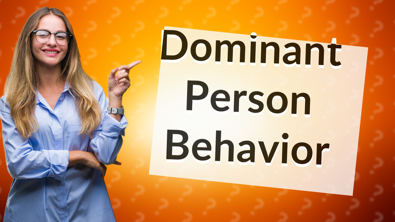 Dominant Person Behavior