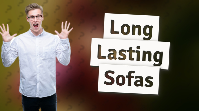 Long Lasting Sofas