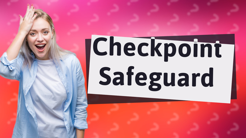 Checkpoint Safeguard