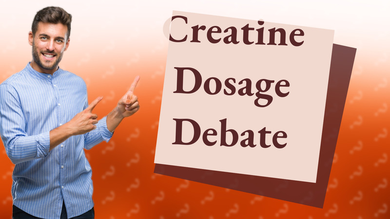Creatine Dosage Debate