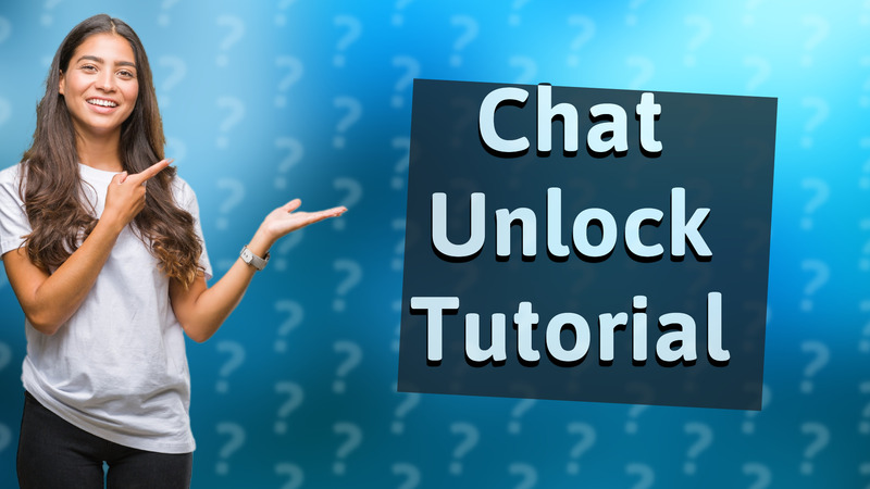 Chat Unlock Tutorial