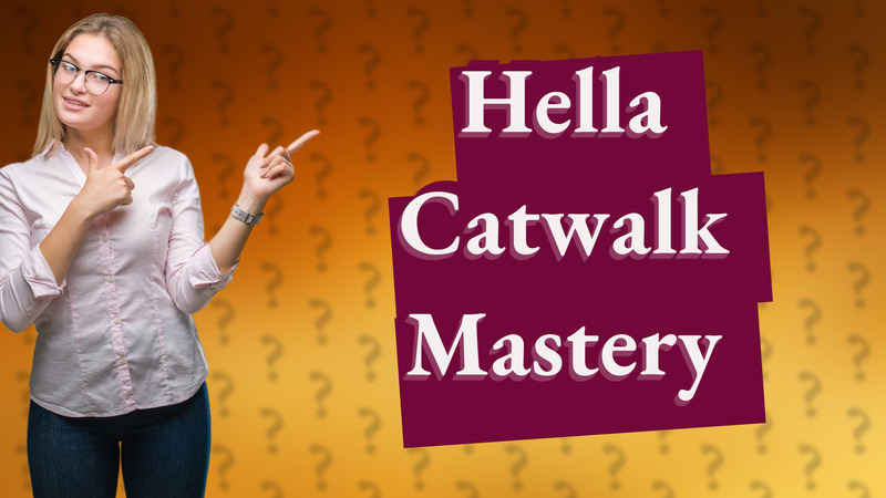Hella Catwalk Mastery