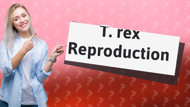 T. rex Reproduction