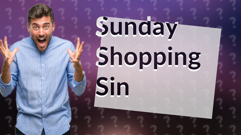 Sunday Shopping Sin