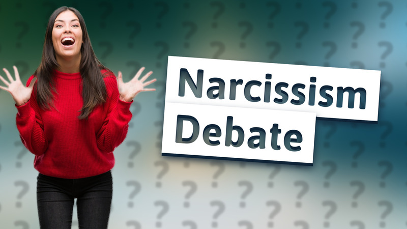 Narcissism Debate