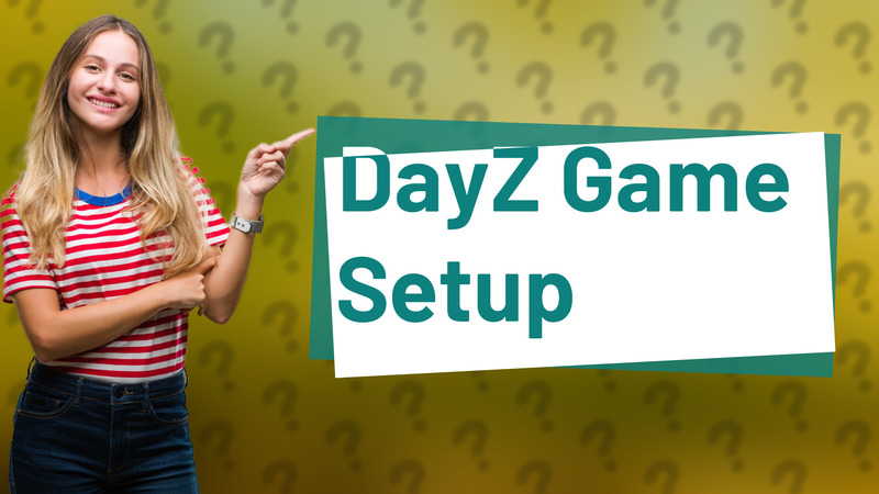 DayZ Game Setup