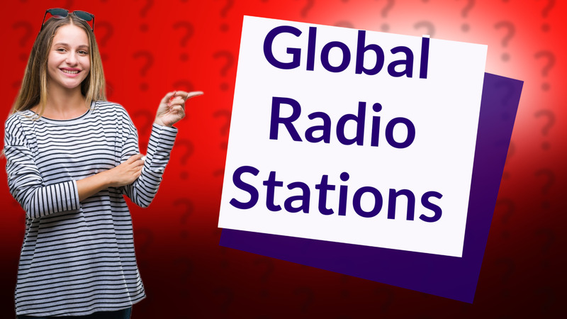 Global Radio Stations