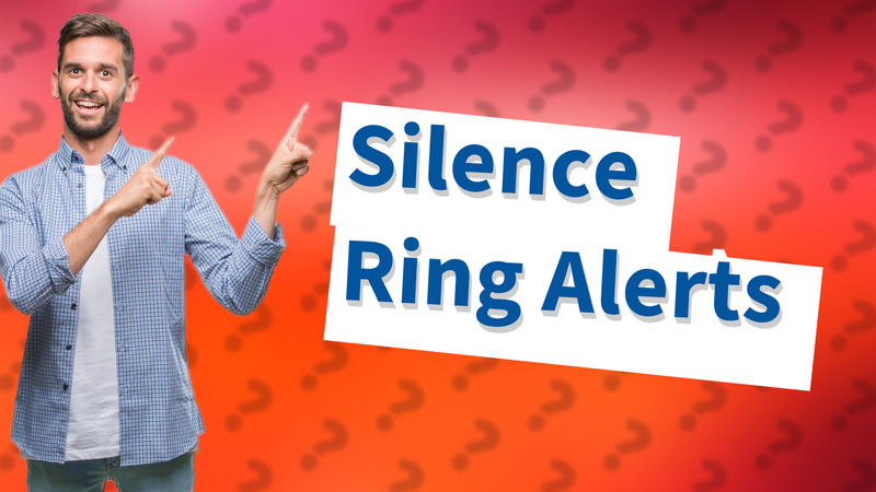 Silence Ring Alerts