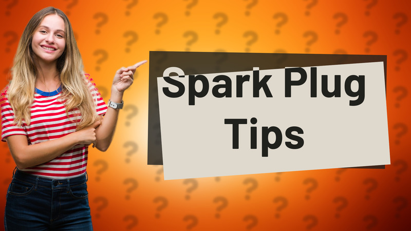 Spark Plug Tips