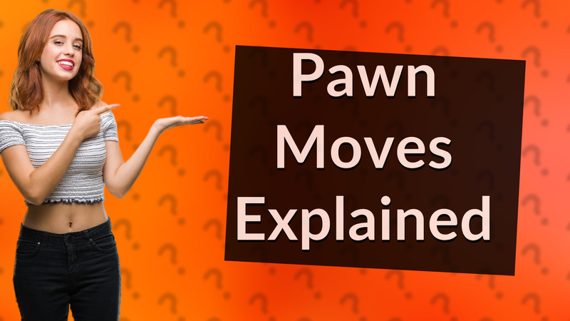 Pawn Moves Explained