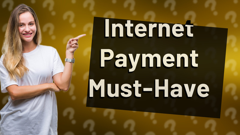 Internet Payment Must-Have