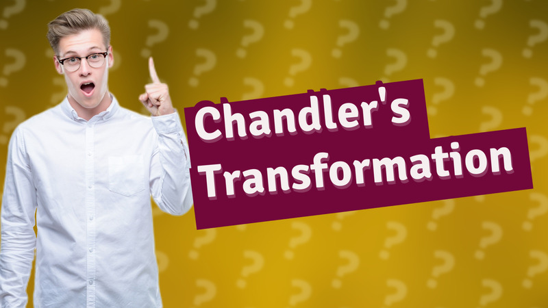 Chandler's Transformation