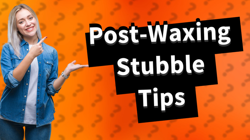 Post-Waxing Stubble Tips