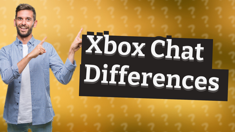 Xbox Chat Differences