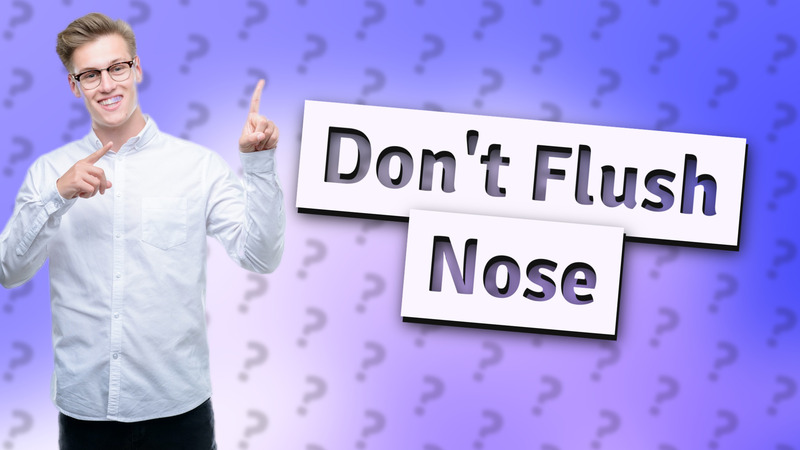 Don't Flush Nose