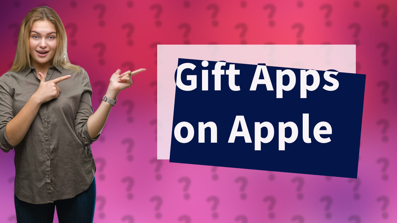 Gift Apps on Apple