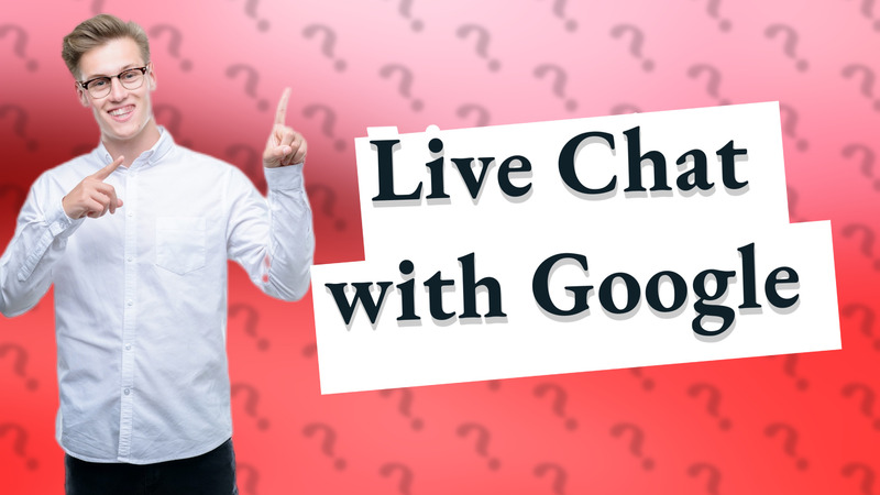 Live Chat with Google