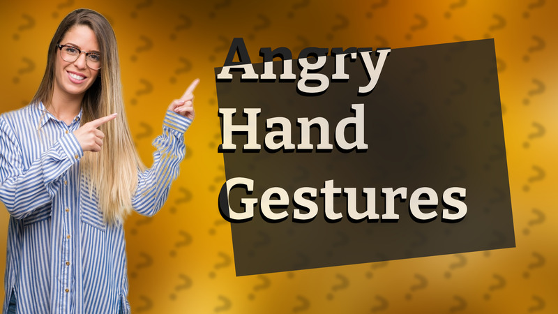Angry Hand Gestures