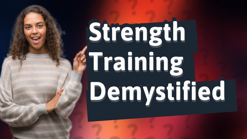 Strength Training Demystified