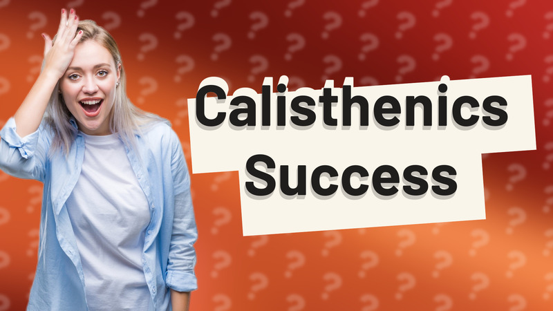 Calisthenics Success