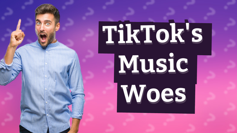 TikTok's Music Woes