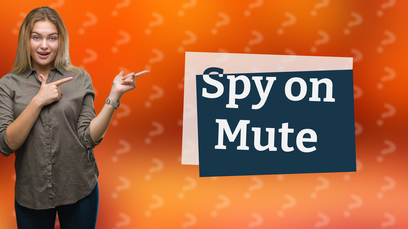 Spy on Mute