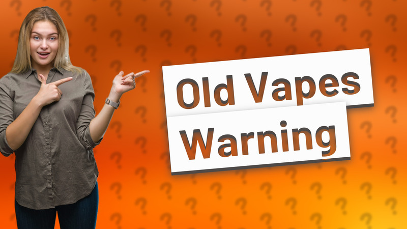 Old Vapes Warning