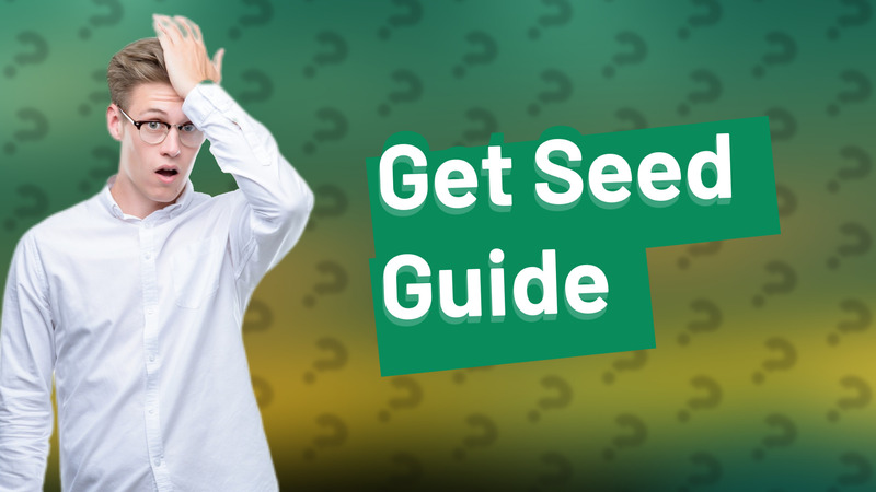 Get Seed Guide
