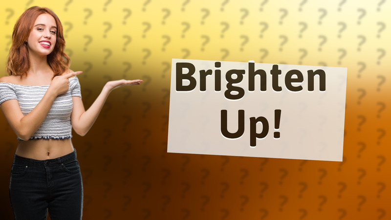 Brighten Up!