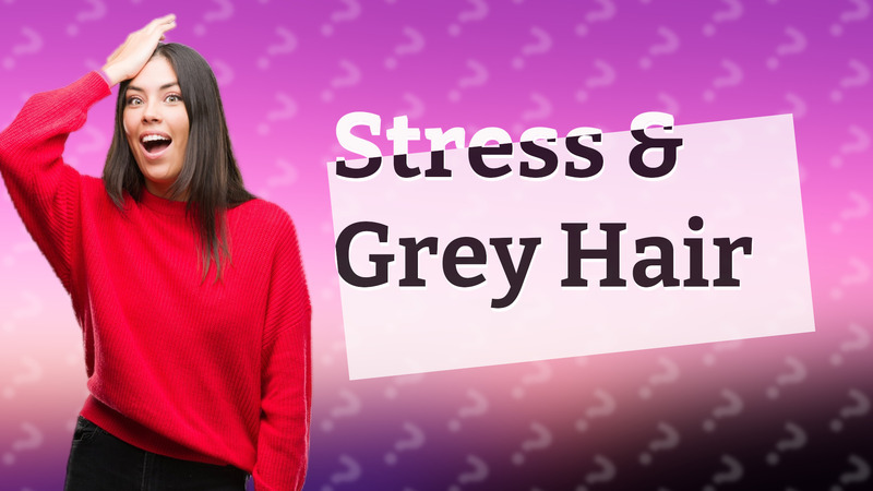 Stress & Grey Hair