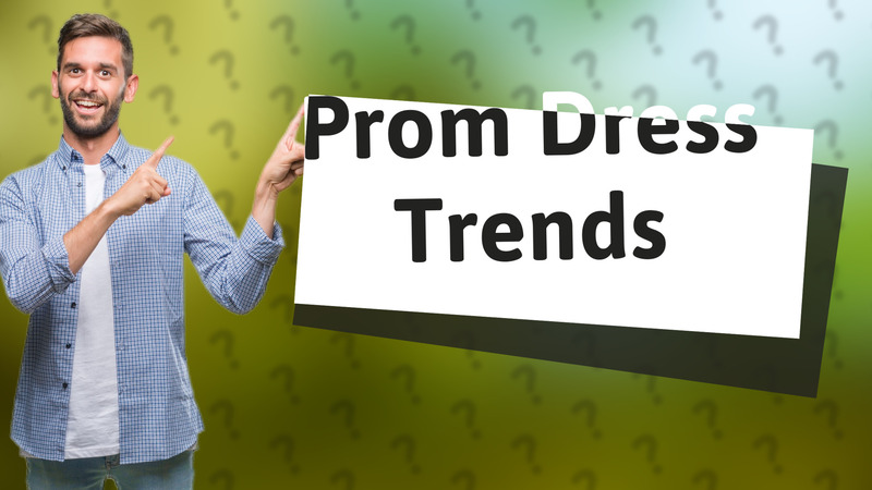 Prom Dress Trends