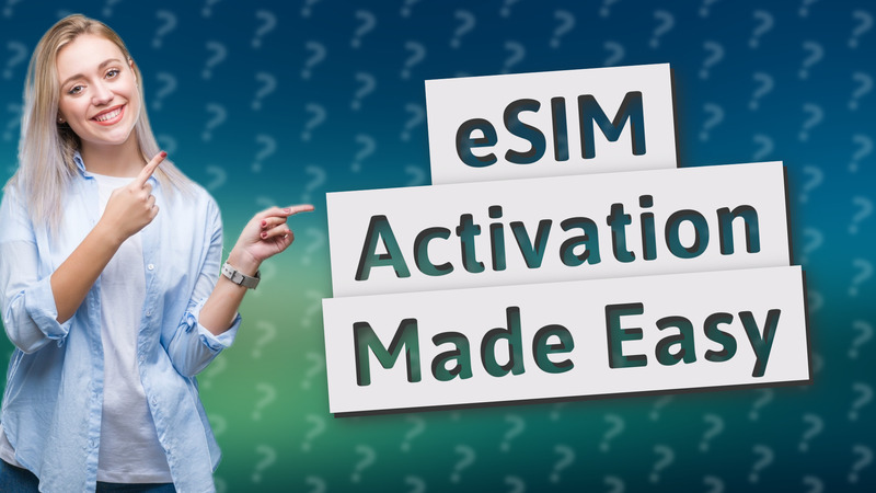 eSIM Activation Made Easy