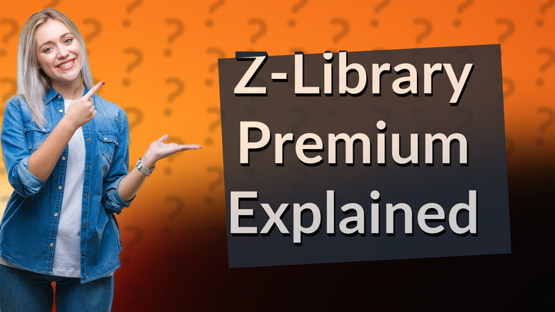 Z-Library Premium Explained