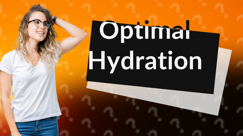 Optimal Hydration