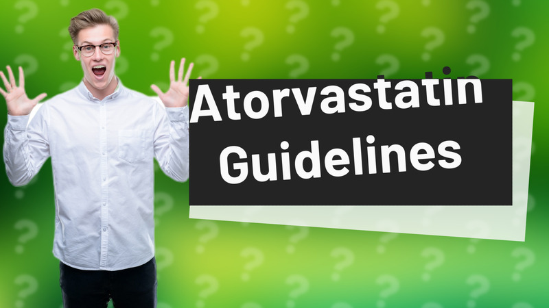 Atorvastatin Guidelines