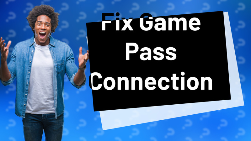 Fix Game Pass Connection
