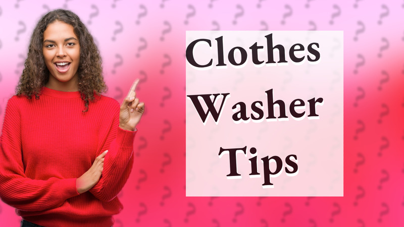 Clothes Washer Tips