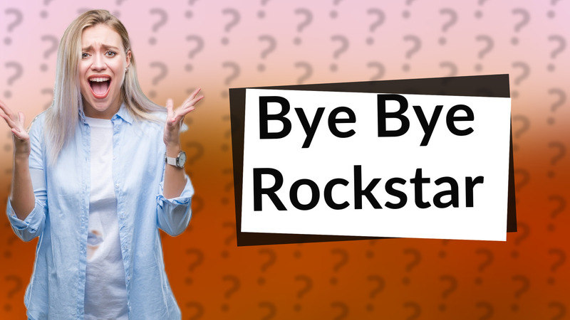 Bye Bye Rockstar