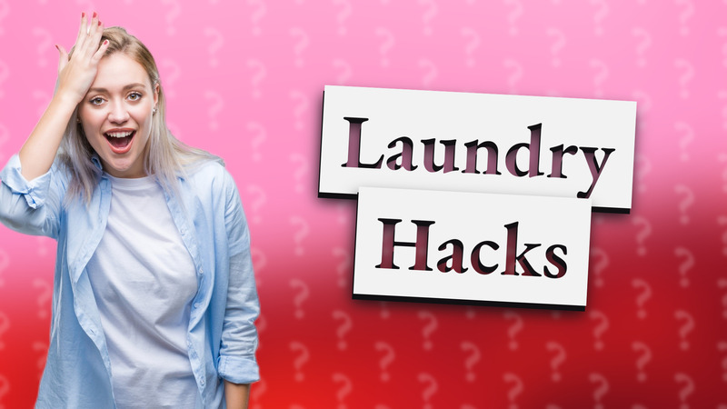 Laundry Hacks