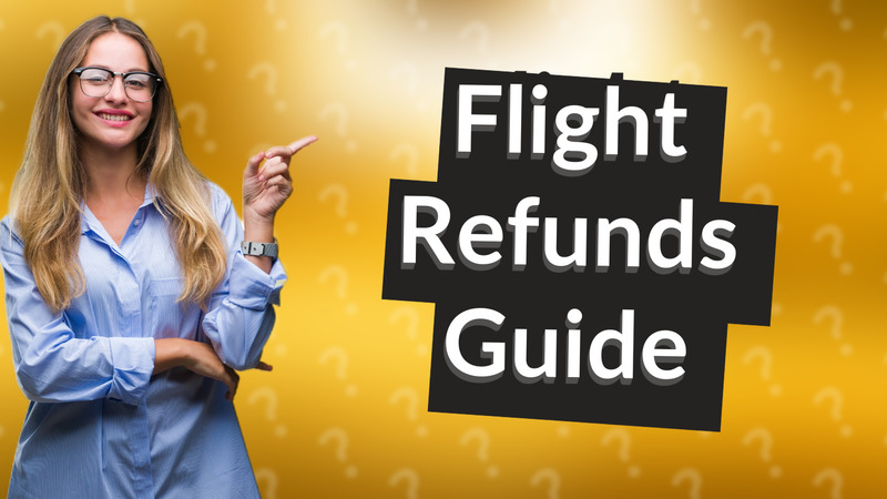 Flight Refunds Guide