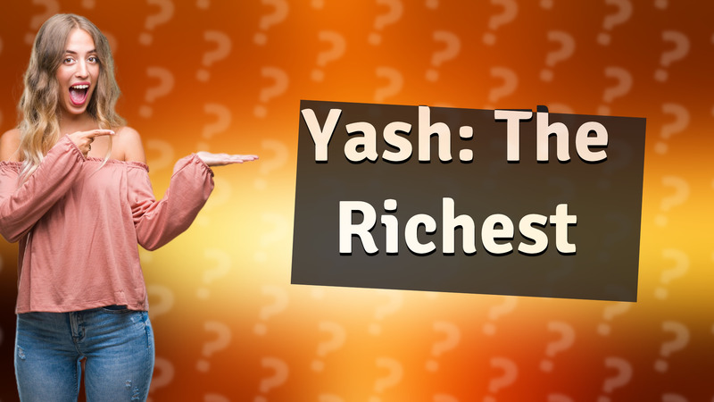 Yash: The Richest