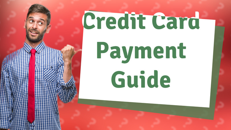 Credit Card Payment Guide