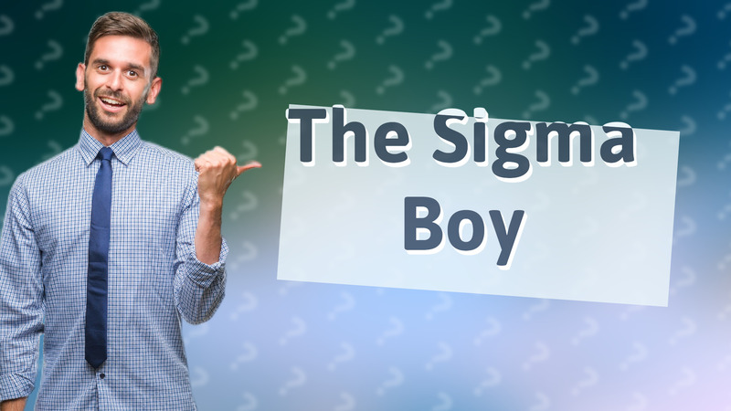 The Sigma Boy